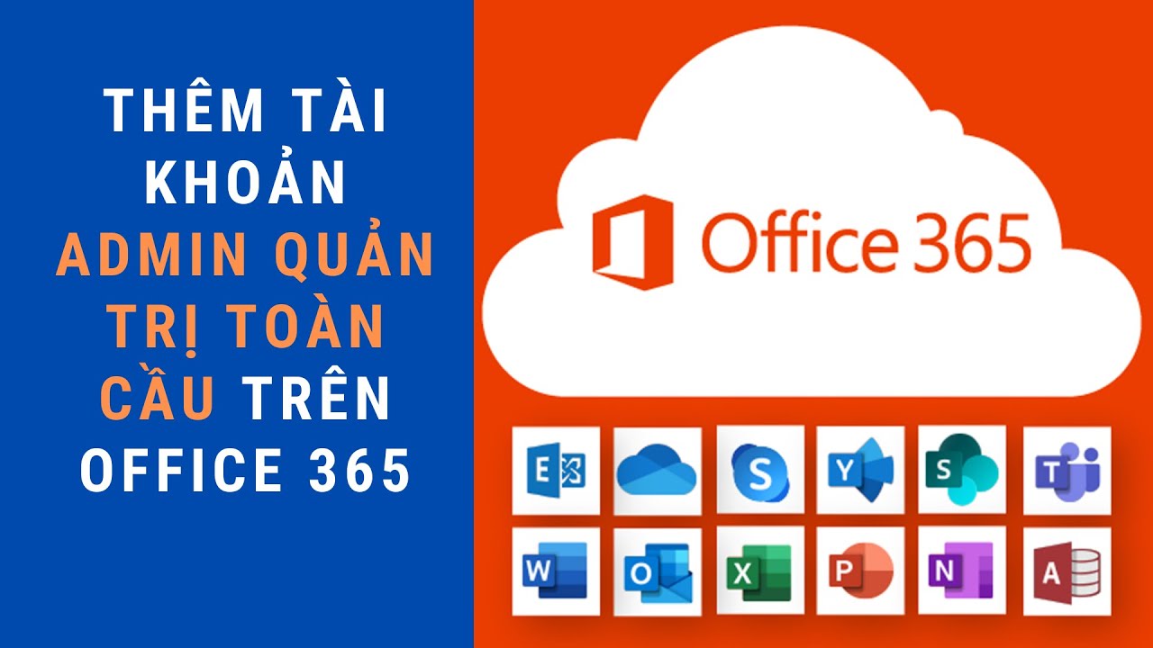 Quản trị Office 365: Thêm tài khoản Admin Quản Trị Toàn Cầu trên Office 365